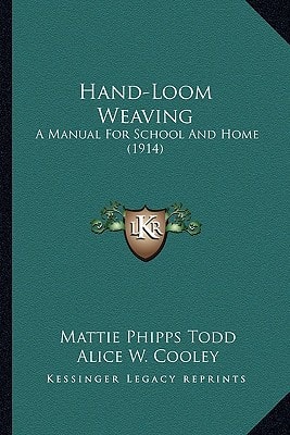 Hand-Loom Weaving: A Manual For School And Home (1914)