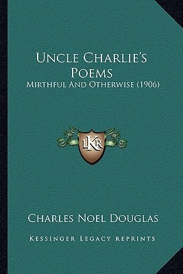 Uncle Charlie's Poems: Mirthful And Otherwise (1906)