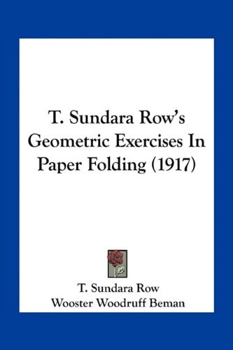 T. Sundara Row's Geometric Exercises In Paper Folding (1917)