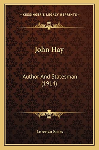 John Hay: Author And Statesman (1914)