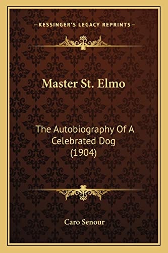 Master St. Elmo: The Autobiography Of A Celebrated Dog (1904)