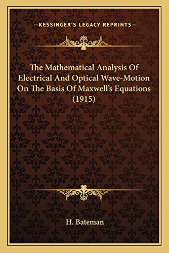 The Mathematical Analysis Of Electrical And Optical Wave-Motion On The Basis Of Maxwell's Equations (1915)