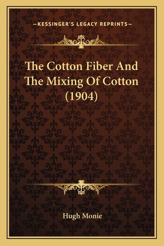 The Cotton Fiber And The Mixing Of Cotton (1904)
