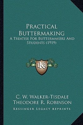 Practical Buttermaking: A Treatise For Buttermakers And Students (1919)