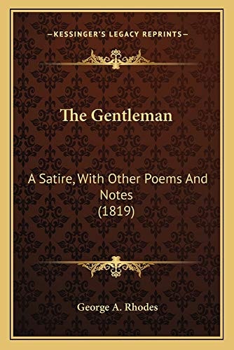 The Gentleman: A Satire, With Other Poems And Notes (1819)