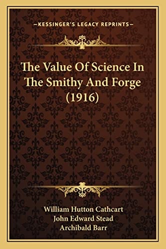 The Value Of Science In The Smithy And Forge (1916)