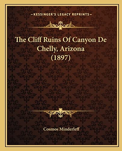 The Cliff Ruins Of Canyon De Chelly, Arizona (1897)