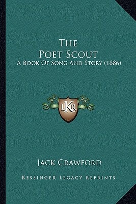 The Poet Scout: A Book Of Song And Story (1886)