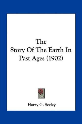 The Story Of The Earth In Past Ages (1902)