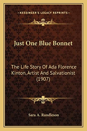 Just One Blue Bonnet: The Life Story Of Ada Florence Kinton, Artist And Salvationist (1907)