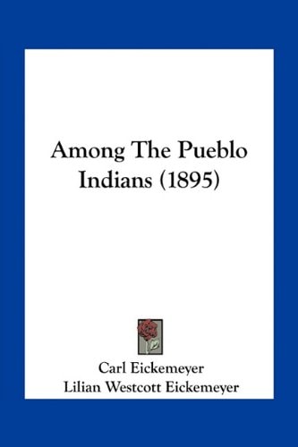 Among The Pueblo Indians (1895)