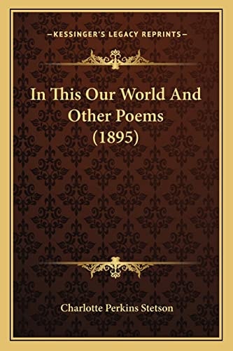 In This Our World And Other Poems (1895)