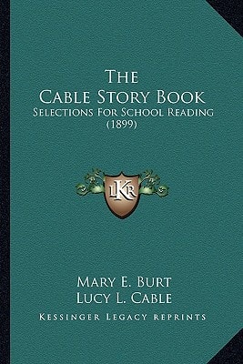 The Cable Story Book: Selections For School Reading (1899)