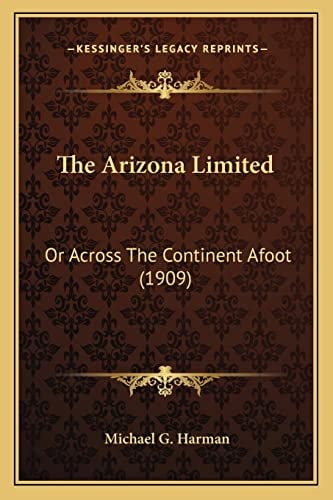 The Arizona Limited: Or Across The Continent Afoot (1909)