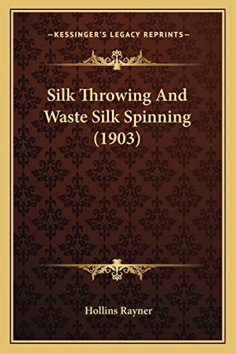 Silk Throwing And Waste Silk Spinning (1903)