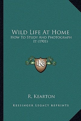 Wild Life At Home: How To Study And Photograph It (1901)