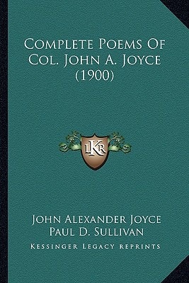 Complete Poems Of Col. John A. Joyce (1900)