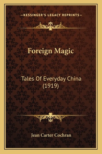 Foreign Magic: Tales Of Everyday China (1919)