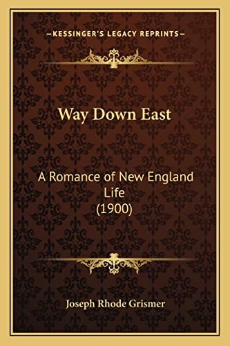 Way Down East: A Romance Of New England Life (1900)