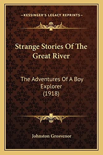 Strange Stories Of The Great River: The Adventures Of A Boy Explorer (1918)