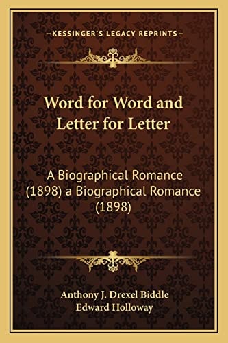 Word for Word and Letter for Letter: A Biographical Romance (1898) a Biographical Romance (1898)