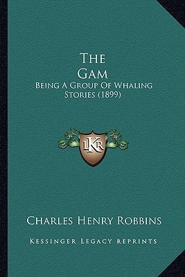The Gam: Being A Group Of Whaling Stories (1899)