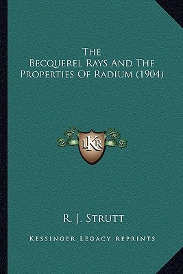 The Becquerel Rays And The Properties Of Radium (1904)