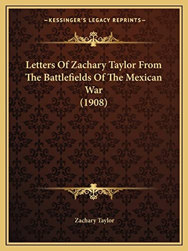 Letters Of Zachary Taylor From The Battlefields Of The Mexican War (1908)