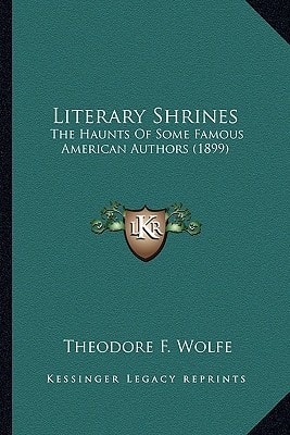 Literary Shrines: The Haunts Of Some Famous American Authors (1899)