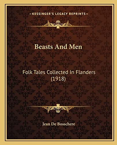 Beasts And Men: Folk Tales Collected In Flanders (1918)