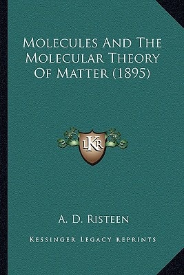 Molecules And The Molecular Theory Of Matter (1895)