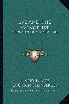 Eve And The Evangelist: A Romance Of A.D. 2108 (1908)
