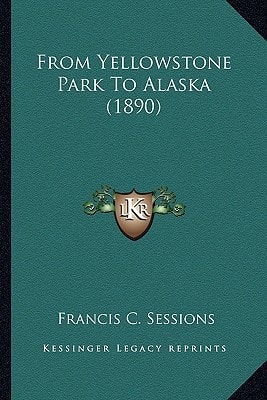 From Yellowstone Park To Alaska (1890)