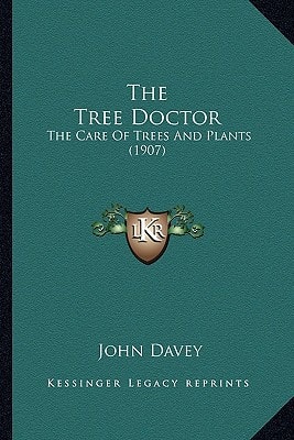 The Tree Doctor: The Care Of Trees And Plants (1907)