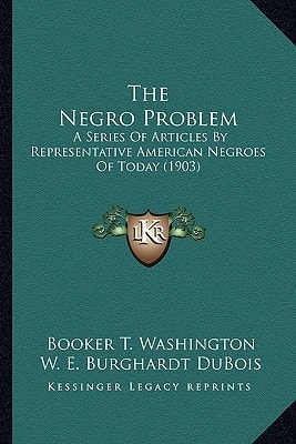 The Negro Problem: A Series Of Articles By Representative American Negroes Of Today (1903)