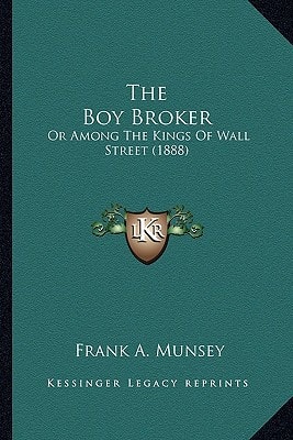 The Boy Broker: Or Among The Kings Of Wall Street (1888)