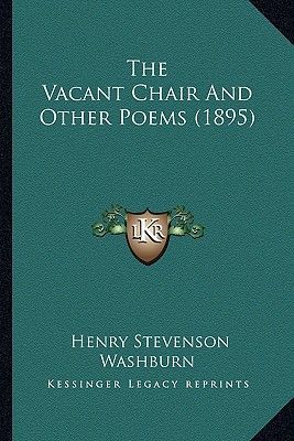 The Vacant Chair and Other Poems (1895) the Vacant Chair and Other Poems (1895)