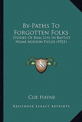 By-Paths To Forgotten Folks: Stories Of Real Life In Baptist Home Mission Fields (1921)