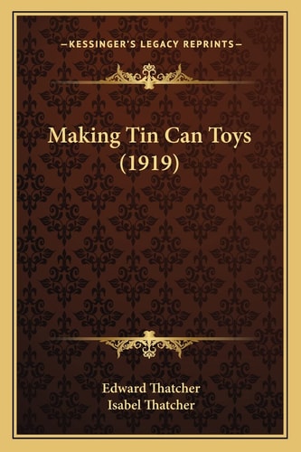 Making Tin Can Toys (1919)