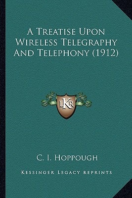 A Treatise Upon Wireless Telegraphy And Telephony (1912)