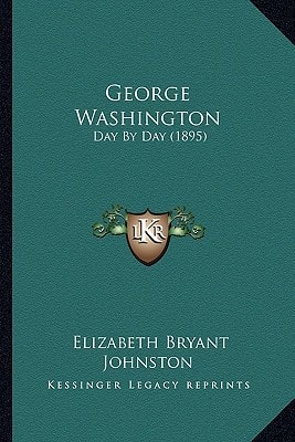 George Washington: Day By Day (1895)