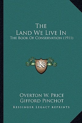 The Land We Live In: The Book Of Conservation (1911)