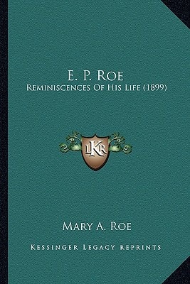 E. P. Roe: Reminiscences Of His Life (1899)