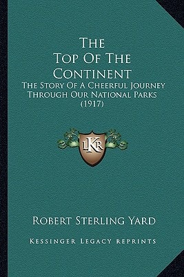The Top Of The Continent: The Story Of A Cheerful Journey Through Our National Parks (1917)