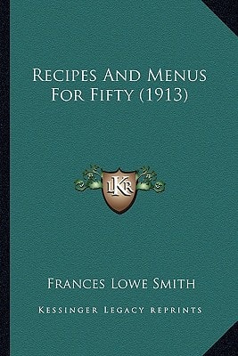 Recipes And Menus For Fifty (1913)