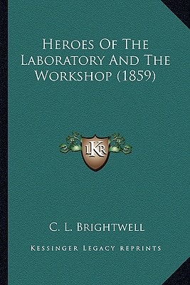 Heroes Of The Laboratory And The Workshop (1859)