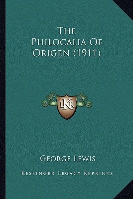 The Philocalia Of Origen (1911)