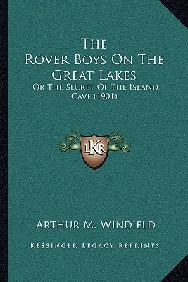 The Rover Boys On The Great Lakes: Or The Secret Of The Island Cave (1901)