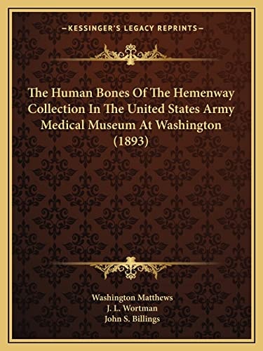 The Human Bones Of The Hemenway Collection In The United States Army Medical Museum At Washington (1893)