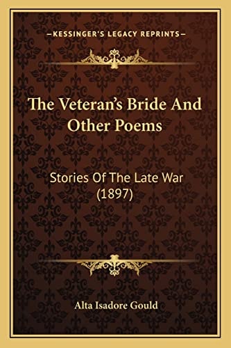 The Veteran's Bride And Other Poems: Stories Of The Late War (1897)